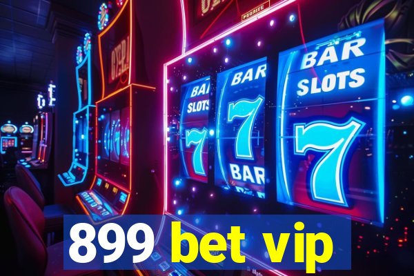 899 bet vip